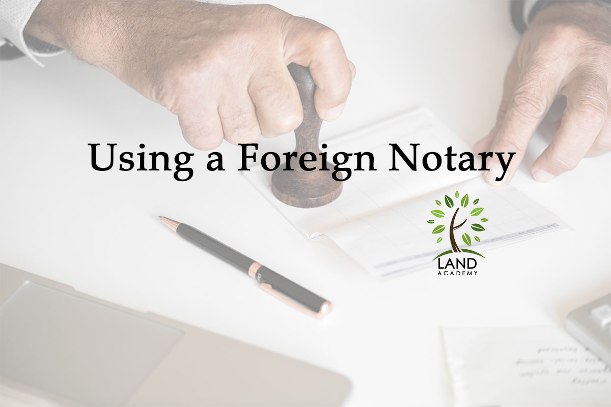 Using a Foreign Notary Land Academy