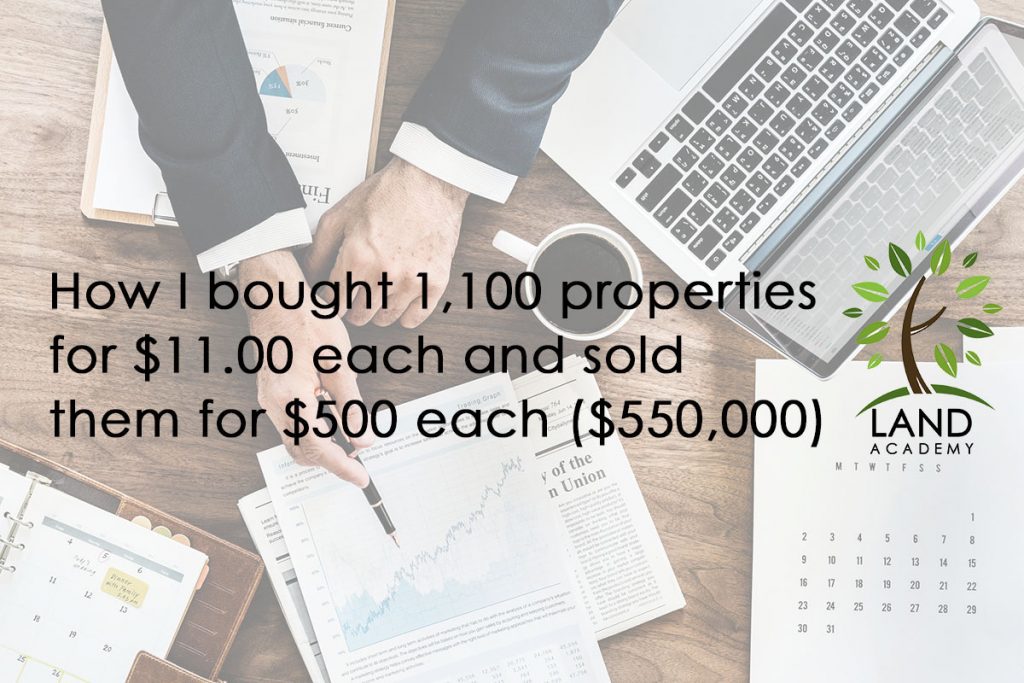 How I bought 1100 properties for 11.00 each and sold them for 500 each 550000
