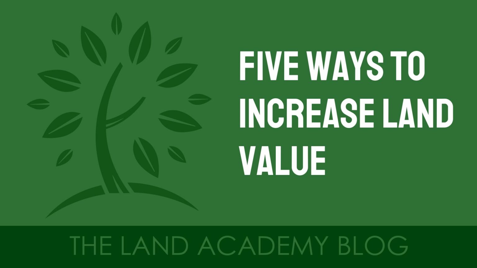 Five Ways to Increase Land Value