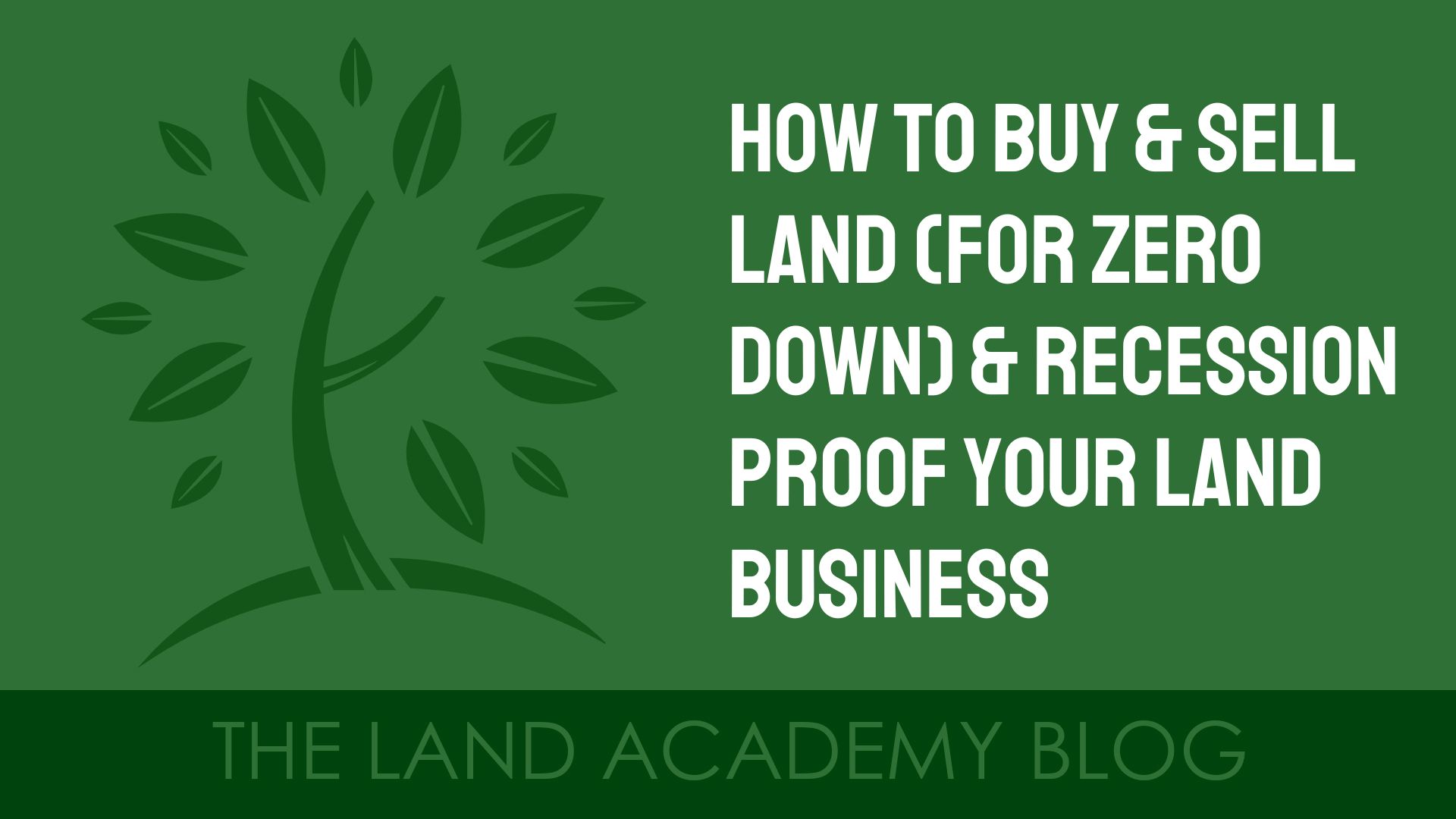 How to Buy & Sell Land (for Zero Down) & Recession Proof your Land