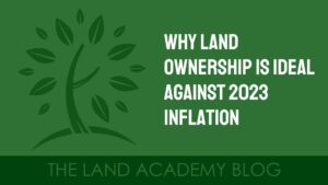 LA Blog why land ownership is ideal against 2023 inflation