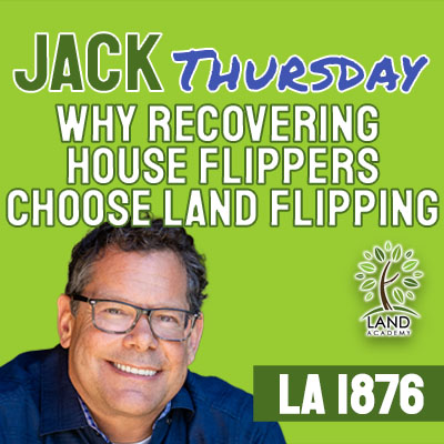 WP Jack Thursday Why Recovering House Flippers Choose Land Flipping LA 1876