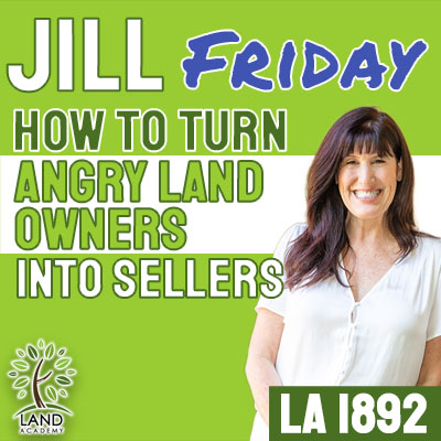 WP Jill Friday How to Turn Angry Land Owners into Sellers LA 1892