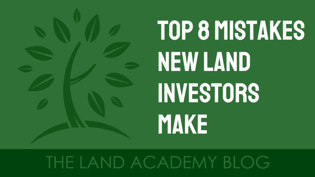 Top 8 Mistakes New Land Investors Make