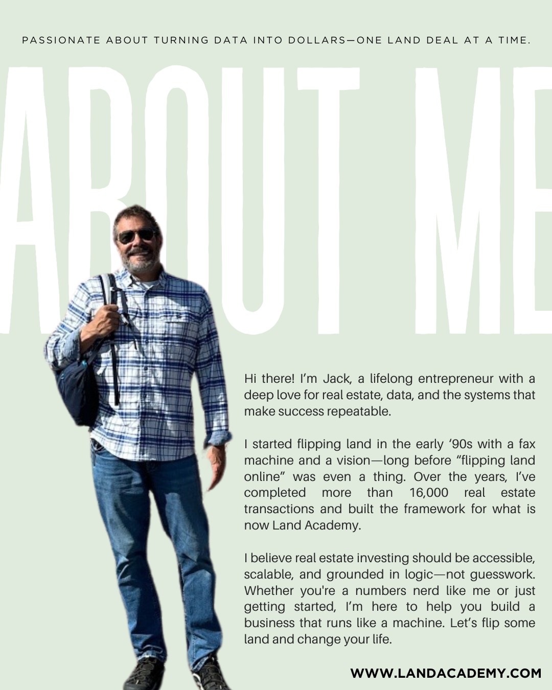 📈 Meet the Founder: Jack Butala
Data-driven. Deal-obsessed. Relentlessly committed to making land investing simple, scalable, and real.
If there’s anyone who can take a spreadsheet and turn it into seven figures, it’s Jack. With over 16,000 land deals under his belt, he’s the architect of the Land Academy system—and the guy who turned a fax machine and a vision in the ’90s into a nationwide community of successful land investors.
He’s not here to sell hype. Jack believes real wealth is built through repeatable systems, reliable data, and decisions rooted in logic (not emotion).
His mission? Help you build a business that works for you—whether you want to do one deal a month or ten a week.
💬 Drop a 💡 if you’ve learned something game-changing from Jack.
#LandInvesting #RealEstateInvestor #PassiveIncome #LandForSale #RealEstateGoals #LandDeals #InvestInLand #LandFlipping #RealEstateSuccess #PropertyInvesting #LandInvestors #RealEstateTips #LandLife #RealEstateWealth #LandOpportunity #BuyLand #RealEstateJourney #FlippingLand #InvestmentProperty #BuildWealth #InvestorLife #OffMarketDeals