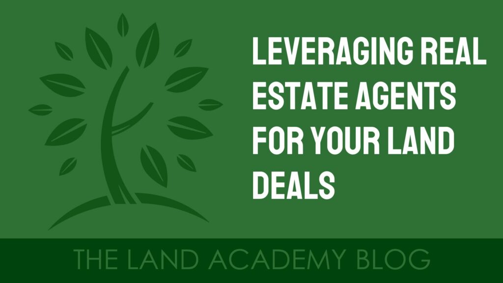 Leveraging Real Estate Agents for Your Land Deals blog thumbnail