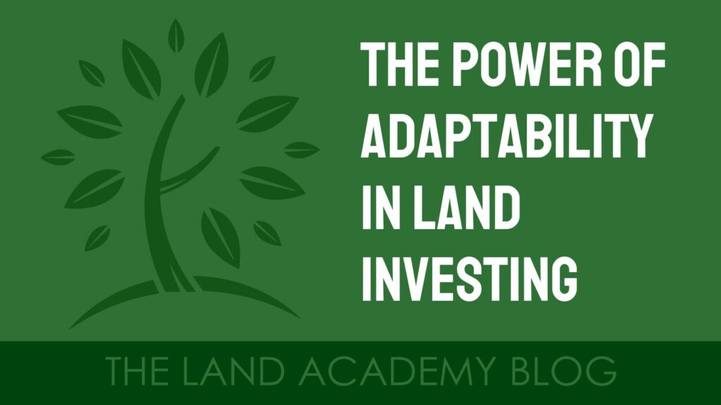 The Power of Adaptability in Land Investing LA Blog Thumbnail