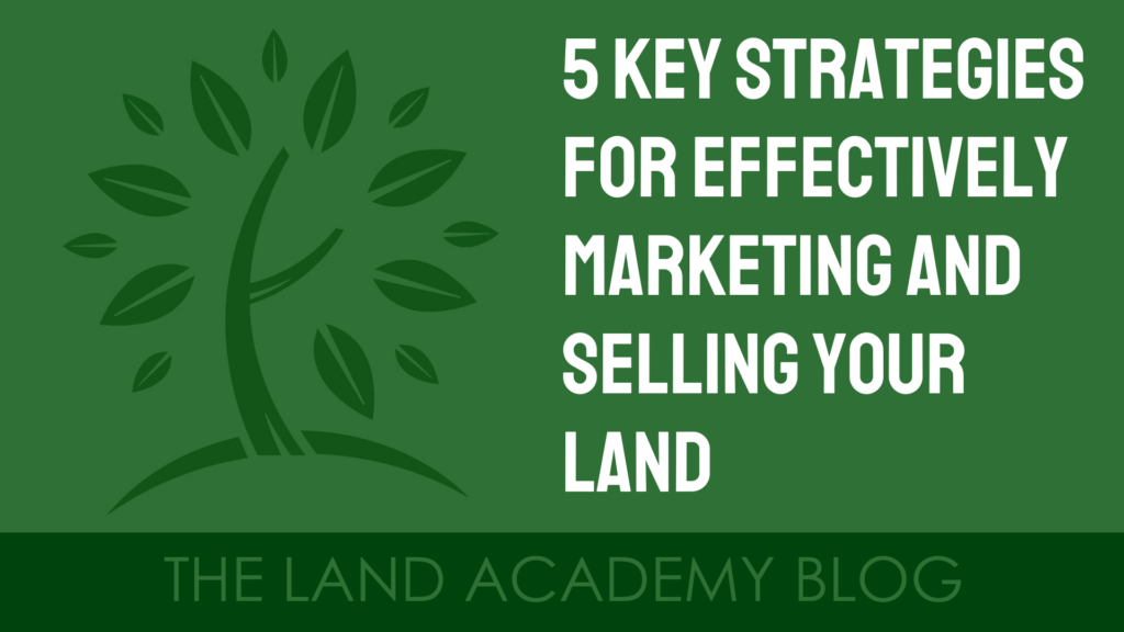 5 Key Strategies for Effectively Marketing and Selling Your Land LA Blog Thumbnail