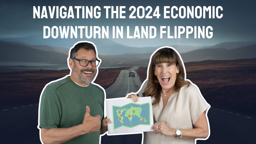 Navigating the 2024 Economic Downturn in Land Flipping