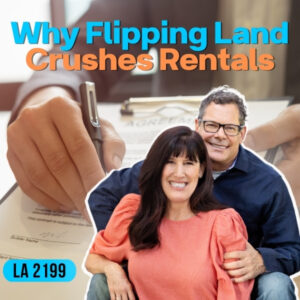 Land Academy Show | Land Deals Versus Rentals