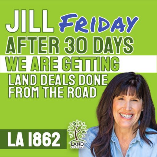 WP Jill Friday After 30 days We are Getting Land Deals Done From the Road LA 1862