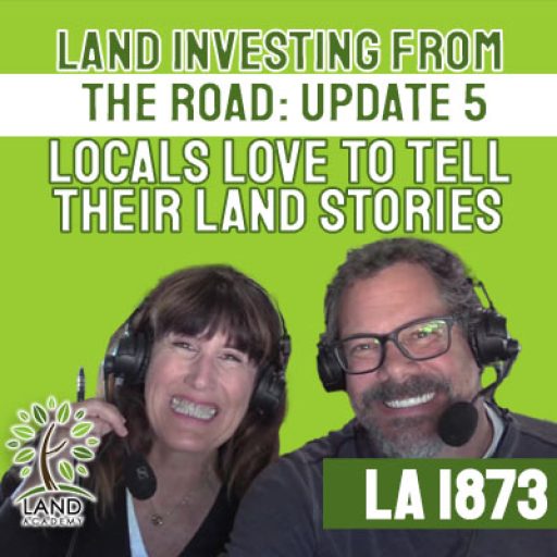 WP Land Investing from the Road Week Five Update Locals Love to Tell Their Land Stories LA 1873